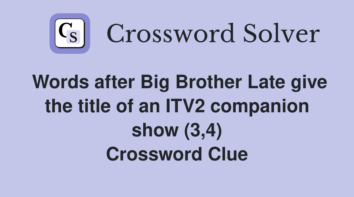 Words after Big Brother Late give the title of an ITV2 companion show